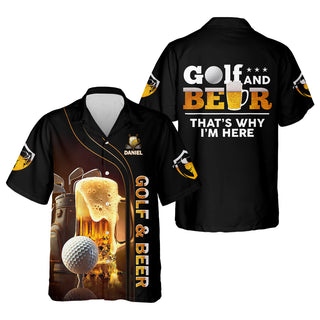 Golf And Beer That's Why I'm Here Custom Men's Golf    Funny Hawaiian Shirt HG  Gift For Golfers