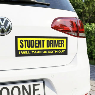 Student Driver I Will Take Us Both Out Bumper Sticker