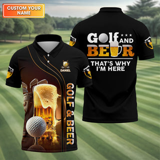 Golf And Beer That's Why I'm Here Custom Men's Golf Polo Shirt  Funny Golf Shirt HG   Gift For Golfers