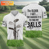 The Older I Get The Harder It Is To Find My Balls Custom Men's Golf Polo Shirt  Funny Golf Shirt HG   Dad Golf Gift