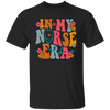 In My Nursing Era Shirt, Nurse Shirt, Nursing School T-Shirt, RN Gifts, RN Graduate Gifts, Nursing School Student, Trendy Nurse Shirts