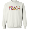 Flowers TEACH Sweatshirt Teacher Sweatshirt Teacher Shirt Teacher Gift Teaching Gift For Teacher