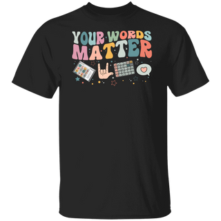 AAC SPED Teacher Inclusion Tshirt, Your Words Matter Shirt, Neurodiversity Bcba Slp OT Teachers Gift,Language Special Education,Words Matter