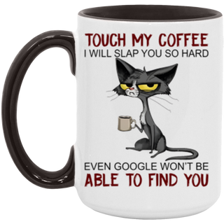 Touch My Coffee I'll Slap You So Hard Cat 15oz Accent Mug