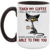Touch My Coffee I'll Slap You So Hard Cat 15oz Accent Mug