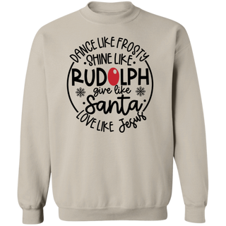 Dance Like Frosty Shine Like Rudolph Give Like Santa Love Like Jesus Shirt,Christmas Gift Sweatshirt,Holiday Sweatshirt,Cute Christmas Shirt