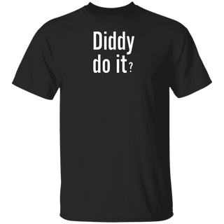 Diddy Do It Tshirt, Diddy Done It Tshirt, Funny Men's Graphic Tees, P Diddy Shirt, Puff Daddy T Shirt, Popular Trendy Mens/Unisex T-Shirt