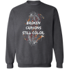 Broken Crayons Still Color Sweatshirt