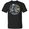 Have The Day You Deserve TShirt, Kindness Gift, Sarcastic Shirts, Motivational Skeleton Shirt, Inspirational Clothes, Positive Graphic Tees