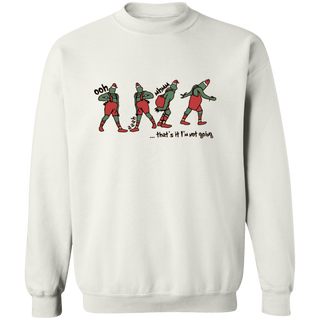 Ohh That's It I'm Not Going Sweatshirt