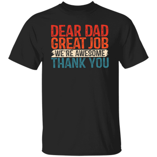 Dear Dad Great Job We're Awesome Thank You Shirt, Retro Dad Shirt, Father's Day Shirt, Father's Day Gift, Dad Shirt, Fathers Shirt