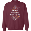 Broken Crayons Still Color Sweatshirt