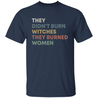 They Didn't Burn Witches They Burned Women Shirt, Feminist Witch Tee, Smash the Patriarchy, Women's Rights Top, Equality TShirt, Pro Roe