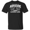 AWESOME DAD This Is What An Dad Looks Like MENS T-Shirt Shirt Tshirt Gift Father's Day Gift Funny Dad Shirt GIft For Daddy