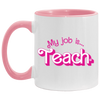 My Job is Teach Pink Mug, Teacher Mug Actually, My Job Is Just Teach Mug, Hot Pink, Christmas Gift for Teacher, Accent Coffee Mug 11oz