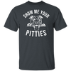 Show me your pitties shirt Funny dog shirt Bully breed shirt Dog Tee Pitbull shirt Pitbull lover Pitbull gift funny pit bull tee