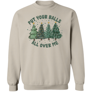 Put Your Balls All Over Me Christmas Sweater Dirty Humor Christmas Sweatshirt Inappropriate Xmas Crewneck Ugly Christmas Sweater Women