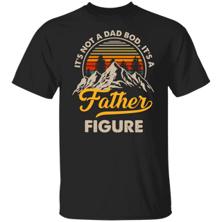 It's Not A Dad Bod It's A Father Figure Shirt, Funny Father's Day Tee, Best Gifts For Dad, Father's Day Shirt First Father's Day Daddy Shirt