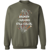 Broken Crayons Still Color Sweatshirt