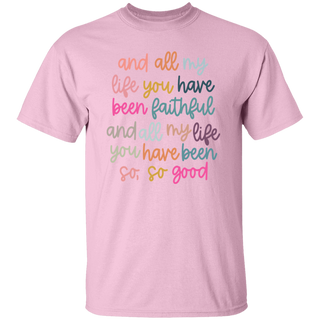 All My Life You Have Been Faithful Shirt, Christian Shirts Bible Verse Shirt, Goodness of God Shirt, Bible Verse, Religious Shirt, Faith Tee