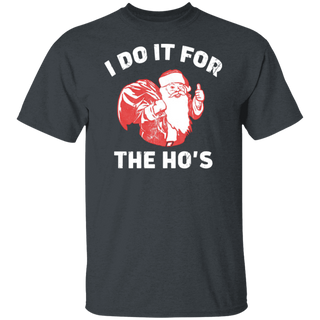 I Do It For The Ho's Santa Shirt, Naughty Santa Shirt, Ugly Christmas Shirt, Xmas Ho Shirt, Funny Christmas Tee,Xmas Holiday