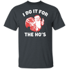 I Do It For The Ho's Santa Shirt, Naughty Santa Shirt, Ugly Christmas Shirt, Xmas Ho Shirt, Funny Christmas Tee,Xmas Holiday