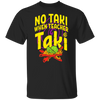 No Taki When Teacher Taki, Funny Teacher Shirt, No Taki Teacher shirt, Teacher Love Tshirt, Gift For Teacher, First Grade Teacher Outfit