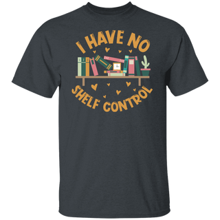 I Have No Shelf Control T-Shirt,Bookworm Gift,Book T-Shirt, Librarian Shirt, Book Lover Shirt,Reading Teacher Shirt,Reading Shirt,Book Shirt