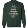 Broken Crayons Still Color Sweatshirt