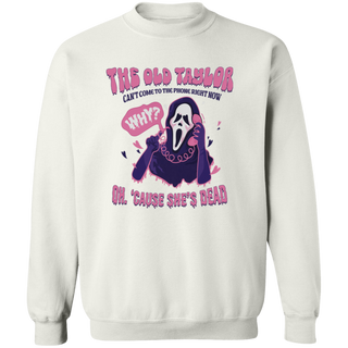 the old Taylor can't come to the phone right now  Sweatshirt