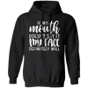 If My Mouth Doesn't Say It Hoodie, Funny Sarcastic Hoodie, Funny Gift Hoodie, Funny Quotes Hoodie, Sarcastic Shirt