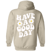 Have A Good Day Hoodie Have A Good Day Sweatshirt Have A Good Day Sweater Have A Good Day Shirt Words on Back Positive Hoodie Tumblr