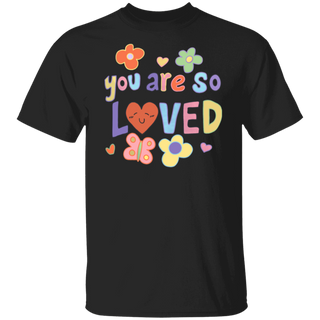 Cute Self Care Tshirt, You Are So Loved Tee