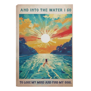 Into The Water I Go To Lose My Mind Find my Soul Canvas .75in Frame