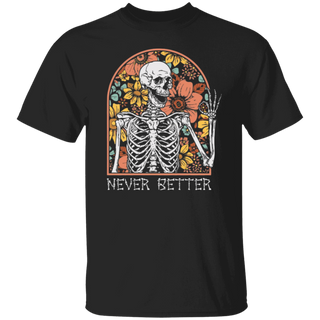 Never Better Skeleton Shirt, Funny Dead Inside Sarcastic Shirt, Funny Gifts, Funny Mom Shirt, Funny Sayings Shirt, Graphic Tee, Floral Skull