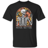 Never Better Skeleton Shirt, Funny Dead Inside Sarcastic Shirt, Funny Gifts, Funny Mom Shirt, Funny Sayings Shirt, Graphic Tee, Floral Skull