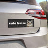 Curbs Fear Me Car Bumper MAGNET HFN Funny Cat Meme Gen Z Unhinged Car Accessory Cute Magnet