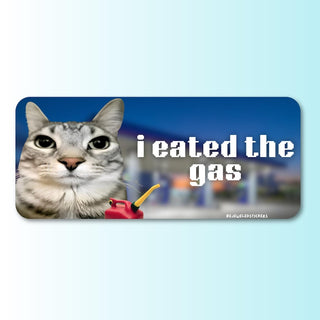 I Eated The Gas Funny Cat Meme HFN Car Magnet Gen Z Unhinged