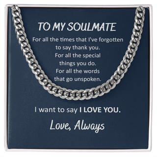To My Soulmate I Want To Say I Love You Cuban Link Chain Necklace Gift For Him, Birthday Gift, Aniversary Gift