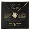 To My Beautiful Wife Love Knot Necklace Gift For Wife - I Can't Live Without You Love Knot Necklace