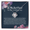 Friend to Bride Necklace Gift with Message Card, on Her Wedding Day, Friend of The Bride Necklace, Wedding Gift for Bride, Bride Jewelry Gift