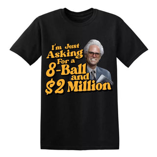 TT Iâm Just Asking For A Eight-Ball And $2 Million Baby Billy T-Shirt  Funny Uncle Baby Billy Freeman Shirt  The Righteous Gemstones  Misbehavin Tour  Gift For Fans Fabric HFN Shirt
