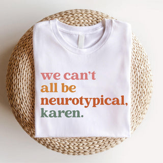 We Can't All Be Neurotypical Karen SweatShirt HG Autism Awareness Shirt HG Autism Acceptance Month Tee  Neurodiversity Shirt HG Funny Autism Shirt