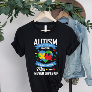 Autism Doesnât Come With a Manual T-Shirt HGâ Mom Who Never Gives Up Autism Awareness Tee