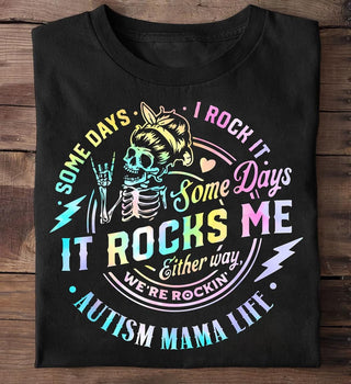 Autism Mama Life Some Days I Rock It Some Days Best Gift For Autism Autism T Shirt HG