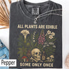 All Plants Are Edible Some Only Once Comfort Colors Shirt  Funny Gardening Tee  Dark Botanical Graphic Tshirt  Gothic Plant Lover Shirt NNA