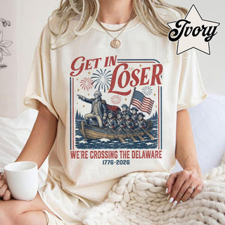 TT Comfort Colors Get In Loser Weâre Crossing The Delaware Meme Shirt  Funny 4th Of July Shirt  Usa Independence Day  Revolutionary History Tee NNA