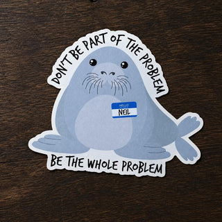 Neil the Seal HFN Sticker Sticker The Whole Problem Cute Sticker Laptop Stickers Funny Sticker Water Proof Gift for friend