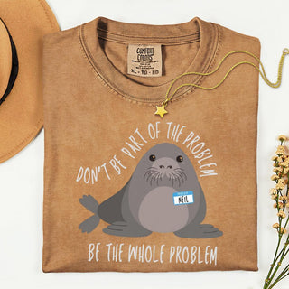 Comfort Colors Neil HFN Shirt Funny Neil The Seal Shirt Be the Whole Problem Shirt Tasmania Seal Shirt Seal Tee