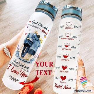 To My Husband God Blessed The Broken Road That Let Me Straight To You I Love You Personalized Water Track Bottle NHD